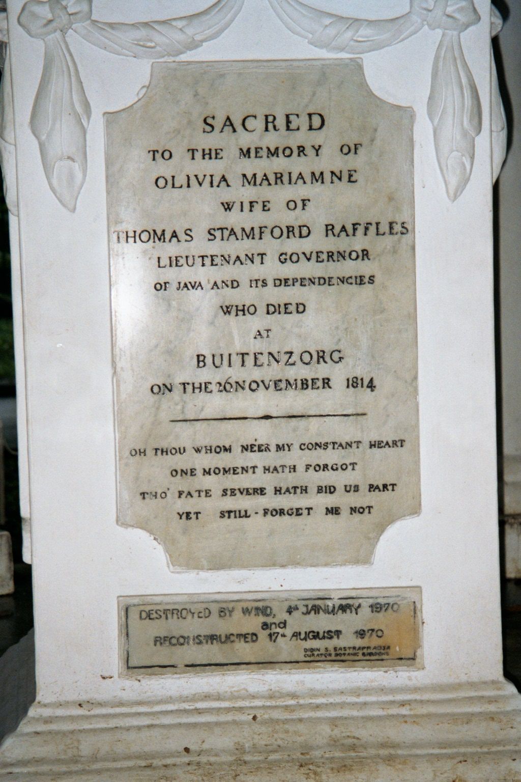 It commemorates Raffles' wife, born in 1771. No child, she was about 44 when she died and had already outlived her first husband. She was al