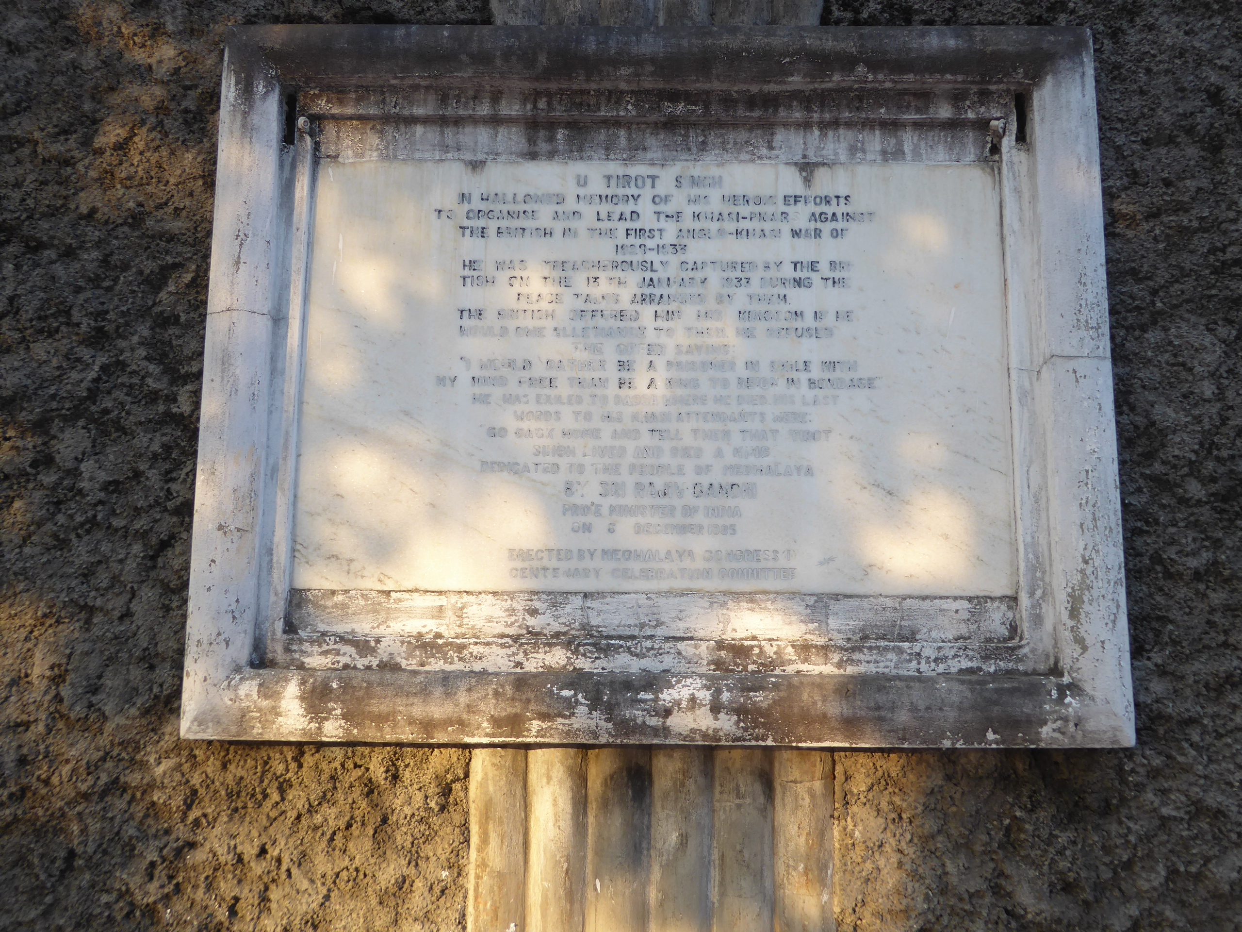 U Tirot Sing was a Khasi chief who conducted a guerrilla war against the British. Betrayed in 1833, he was exiled to Dhaka. He died there tw
