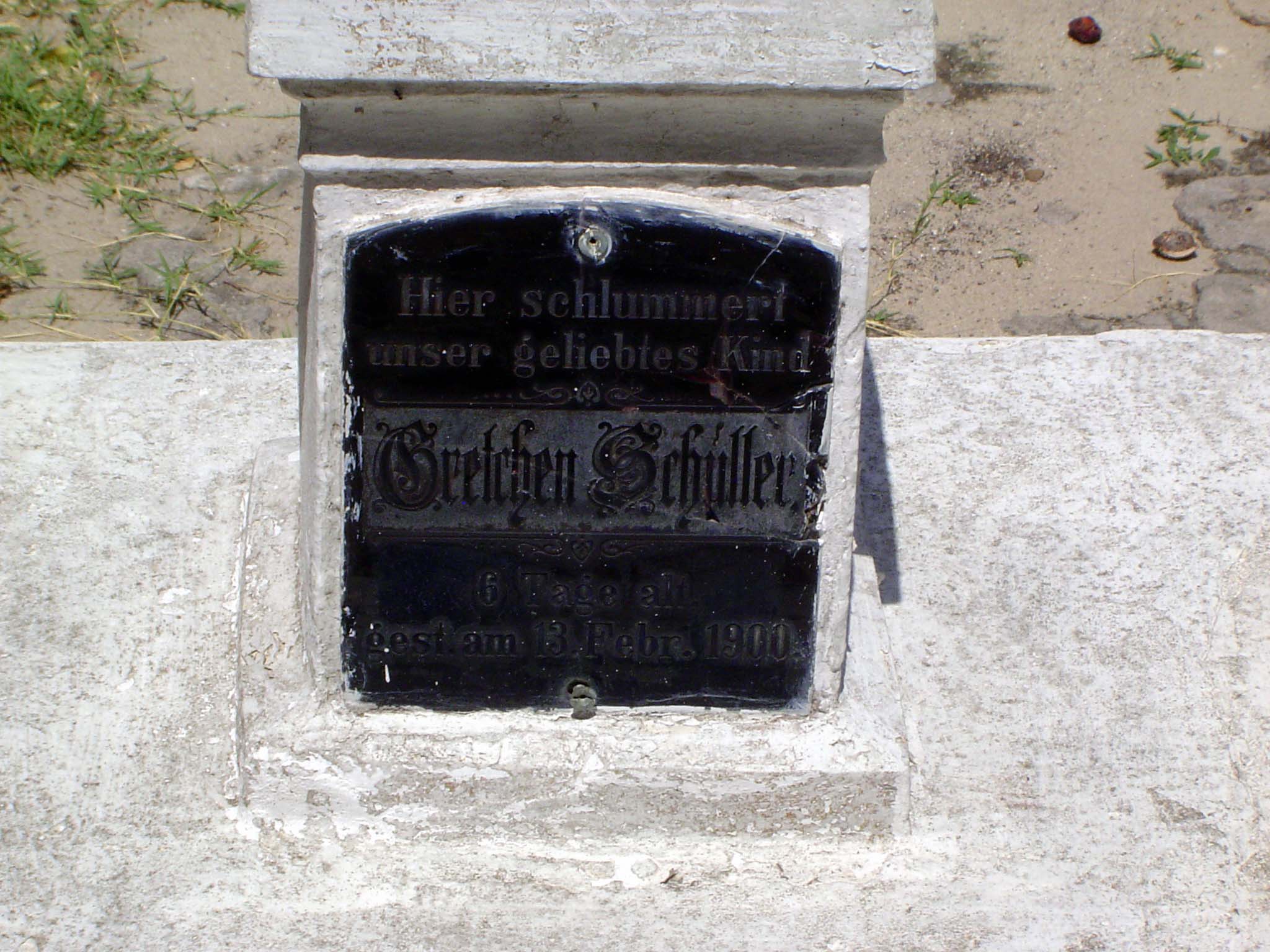 Here slumbers our beloved child, Gretchen Schuller, 6 days old, died 13 February 1900.
