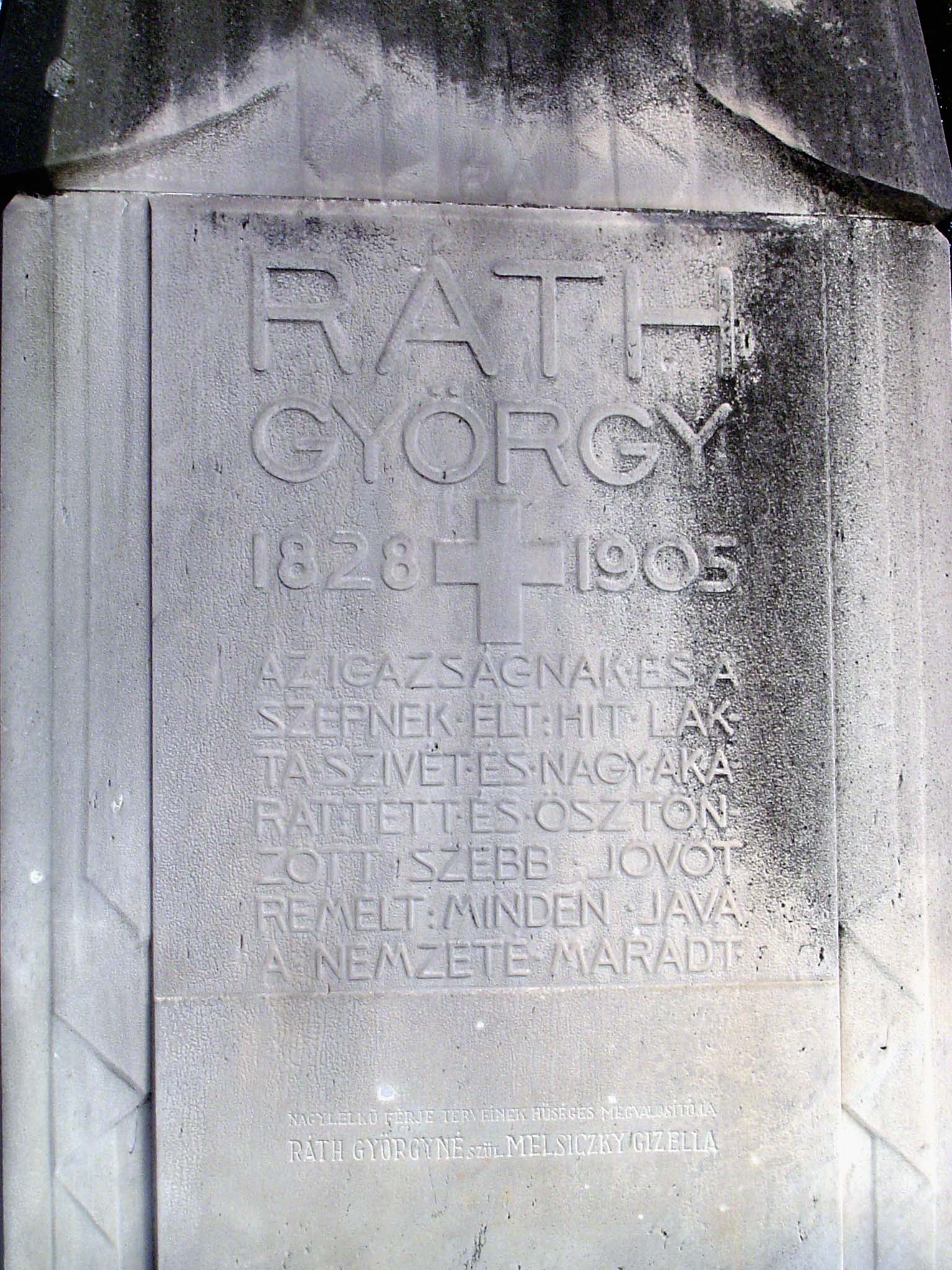 Rath Gyorgy/ He lived for truth and beauty/ Faith dwelled in his heart/ He had a strength of will/ He acted and shared/ He hoped for a bette